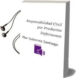 Descargar AudioLibro Responsabilidad Civil por Productos Defectuosos de Pilar Gutierrez Santiago año 2006