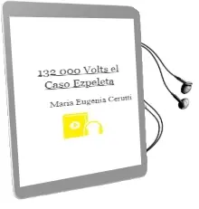 Descargar AudioLibro 132.000 Volts: El Caso Ezpeleta de María Eugenia Cerutti año 2006