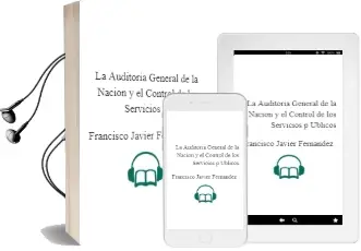 Descargar AudioLibro La Auditoria General de la Nacion y el Control de los Servicios p Ublicos de Francisco Javier Fernandez año 2006