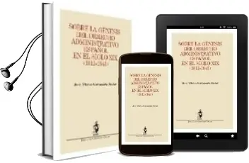 Descargar AudioLibro Sobre la Genesis del Derecho Administrativo Español en el Siglo x ix (1812-1845) de Juan Alfonso Santamaria Pastor año 2006