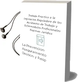 Descargar AudioLibro Tratado Practico a la Legislacion Reguladora de los Accidentes de Trabajo y Enfermedades Profesionales: Regimen Juridico de la Prevencion, Aseguramiento, Gestion y Responsabilidad de Varios Autores año 2006