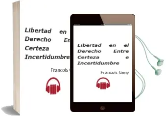 Descargar AudioLibro Libertad en el Derecho Entre Certeza e Incertidumbre de François Geny año 2007