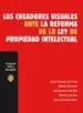 AudioLibro Los Creadores Visuales Ante la Reforma de la ley de Propiedad int Electual. de Varios Autores
