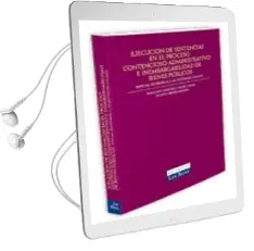 Descargar AudioLibro Ejecucion de Sentencias en el Proceso Contencioso-Administrativo e Inembargabilidad de Bienes Publicos. Especial Referencia a las Entidades Locales de Francisco Antonio Cholbi Cacha año 2007