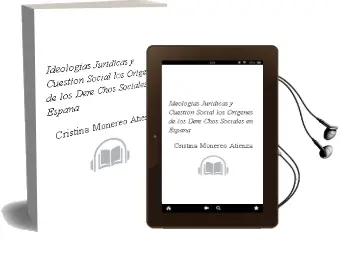 Descargar AudioLibro Ideologias Juridicas y Cuestion Social : Los Origenes de los Dere Chos Sociales en España de Cristina Monereo Atienza año 2007