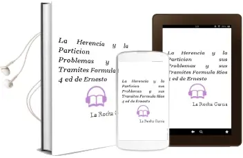 Descargar AudioLibro La Herencia y la Particion: Sus Problemas y sus Tramites (Formula Rios) (4ª Ed.) de Ernesto De La Rocha Garcia año 2007