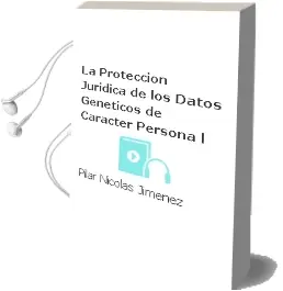 Descargar AudioLibro La Proteccion Juridica de los Datos Geneticos de Caracter Persona l de Pilar Nicolas Jimenez año 2007