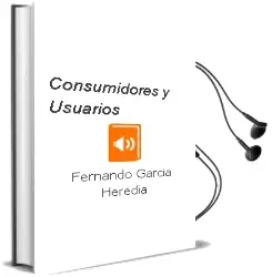 Descargar AudioLibro Consumidores y Usuarios de Fernando Garcia Heredia año 2007