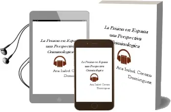 Descargar AudioLibro La Prision en España: Una Perspectiva Criminologica de Ana Isabel Cerezo Dominguez año 2007