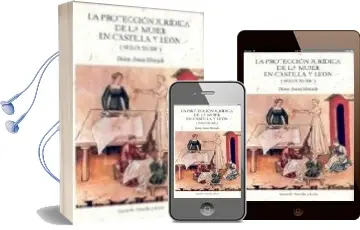 Descargar AudioLibro La Proteccion Juridica de la Mujer en Castilla y Leon: Siglos xii -Xiv de Diana Arauz Mercado año 2007