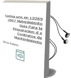 Descargar AudioLibro Norma Une-En 13269:2007. Matenimiento: Guia para la Preparacion d e Contratos de Mantenimiento de Varios Autores año 2007