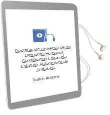 Descargar AudioLibro Declaracion Universal de los Derechos Humanos; Constitucion Españ Ola; Estatuto Autonomico de Andalucia de Varios Autores año 2007