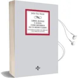 Descargar AudioLibro Libres, Buenos y Justos: Como Miembros de un Mismo Cuerpo: Leccio nes de Teoria del Derecho y de Derecho Natural de Julian Vara Martin año 2007
