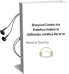 Descargar AudioLibro Brancusi Contra los Estados Unidos: La Definicion Juridica del ar te de Monica Sumoy año 2007