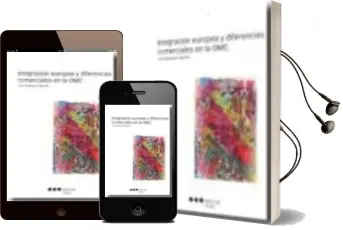 Descargar AudioLibro Integracion Europea y Diferencias Comerciales en la omc de Juan Blazquez Navarro año 2007
