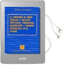 Descargar AudioLibro La Concesion de Obras Publicas a Iniciativa Particular: Tramitaci on, Adjudicacion y Garantia Contractual de la Calidad de Ana Belen Casares Marcos año 2007