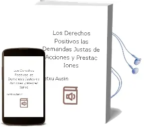 Descargar AudioLibro Los Derechos Positivos. las Demandas Justas de Acciones y Prestac Iones de Txetxu Ausin año 2007