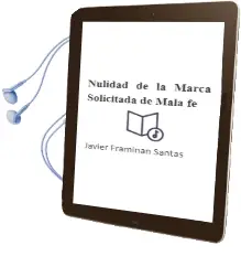 Descargar AudioLibro Nulidad de la Marca Solicitada de Mala fe de Javier Framiñan Santas año 2007