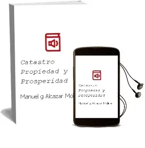 Descargar AudioLibro Catastro, Propiedad y Prosperidad de Manuel G. Alcazar Molina año 2007