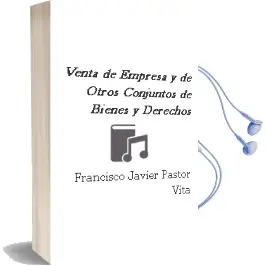 Descargar AudioLibro Venta de Empresa y de Otros Conjuntos de Bienes y Derechos de Francisco Javier Pastor Vita año 2007
