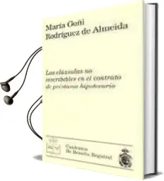 Descargar AudioLibro Las Clausulas no Inscribibles en el Contrato de Prestamo Hipoteca rio de Maria Goñi Rodriguez De Almeida año 2007