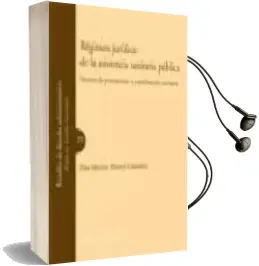 Descargar AudioLibro Regimen Juridico de la Asistencia Sanitaria Publica: Sistema de p Restaciones y Coordinacion Sanitaria de Elsa Marina Alvarez Gonzalez año 2007