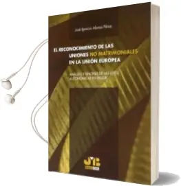 Descargar AudioLibro El Reconocimiento de las Uniones no Matrimoniales en la Union eur Opea de Jose Ignacio Alonso Perez año 2007