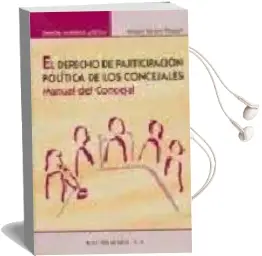 Descargar AudioLibro El Derecho de Participacion Politica de los Concejales. Manual de l Concejal de Antonio Serrano Pascual año 2007