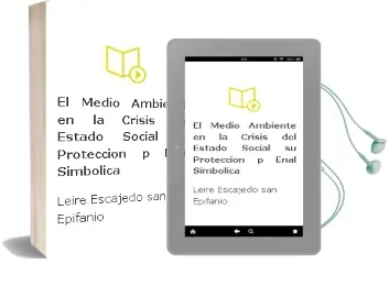Descargar AudioLibro El Medio Ambiente en la Crisis del Estado Social: Su Proteccion p Enal Simbolica de Leire Escajedo San Epifanio año 2007