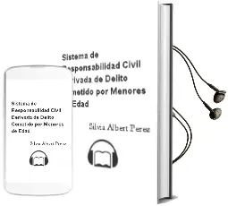 Descargar AudioLibro Sistema de Responsabilidad Civil Derivada de Delito Cometido por Menores de Edad. de Silvia Albert Perez año 2007