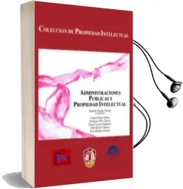 Descargar AudioLibro Administraciones Publicas y Propiedad Intelectual de Eduardo Serrano Gomez año 2007