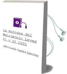 Descargar AudioLibro La Reforma del Matrimonio (Leyes 13 y 15/2005) de Julio Vicente Gavidia Sanchez año 2007