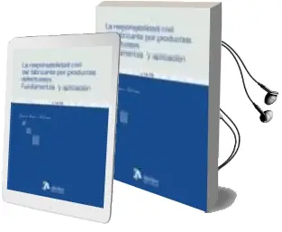 Descargar AudioLibro La Responsabilidad Civil del Fabricante por Productos Defectuosos . Fundamentos y Aplicacion de Juana Marco Molina año 2007