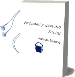 Descargar AudioLibro Propiedad y Derecho Social de Antonio Marzal año 2007