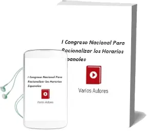 Descargar AudioLibro I Congreso Nacional, para Racionalizar los Horarios Españoles. de Varios Autores año 2007