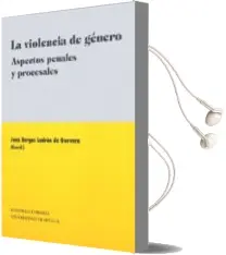 Descargar AudioLibro La Violencia de Genero: Aspectos Penales y Procesales de Juan Burgos Ladron De Guevara año 2007
