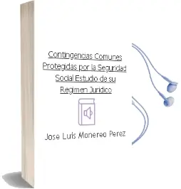 Descargar AudioLibro Contingencias Comunes Protegidas por la Seguridad Social: Estudio de su Regimen Juridico de Jose Luis Monereo Perez año 2008