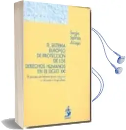 Descargar AudioLibro El Sistema Europeo de Proteccion de los Derechos Humanos en el si glo Xxi: El Proceso de Reforma para Asegurar su Eficacia a Largo Plazo de Sergio Salinas Alcega año 2008