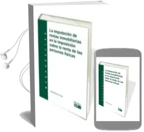 Descargar AudioLibro La Imputacion de Rentas Inmobiliarias en la Imposicion Sobre la r Enta de las Personas Fisicas de Varios Autores año 2008