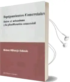 Descargar AudioLibro Equipamientos Comerciales Entre el Urbanismo y la Planificacion c Comercial de Helena Villarejo Galende año 2008