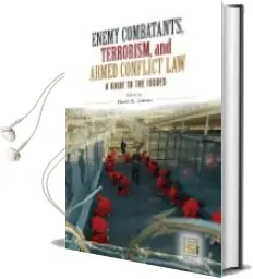 Descargar AudioLibro Enemy Combatants, Terrorism, and Armed Conflict Law: A Guide to t he Issues de David K. (Ed.) Linnan año 2008