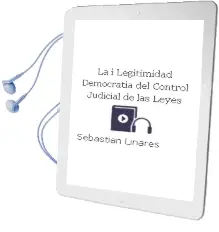Descargar AudioLibro La (I)Legitimidad Democratia del Control Judicial de las Leyes de Sebastian Linares año 2008