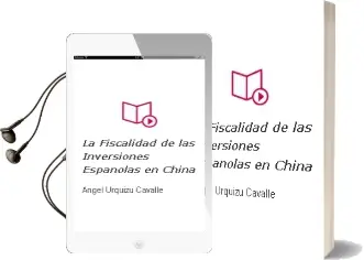 Descargar AudioLibro La Fiscalidad de las Inversiones Españolas en China de Angel Urquizu Cavalle año 2008