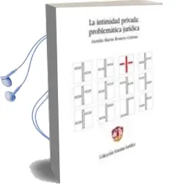 Descargar AudioLibro La Intimidad Privada: Problematica Juridica de Aurelia Maria Romero Coloma año 2008