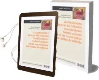 Descargar AudioLibro Las Decisiones Basicas del Tribunal Constitucional Aleman en las en las Encrucijadas del Cambio de Milenio de Benito Alaez Corral año 2008