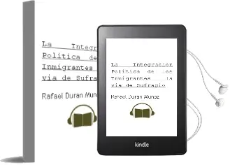 Descargar AudioLibro La Integracion Politica de los Inmigrantes: La via de Sufragio de Rafael Duran Muñoz año 2008