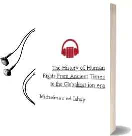 Descargar AudioLibro The History of Human Rights: From Ancient Times to the Globalizat ion era de Micheline R. (Ed) Ishay año 2008