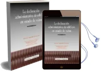 Descargar AudioLibro La Declaracion Administrativa de Edificio en Estado de Ruina (3ª ed) de Antonio Agundez Fernandez año 2008