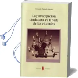 Descargar AudioLibro La Participacion Ciudadana es la Vida de las de Fernando Pindado Sanchez año 2008