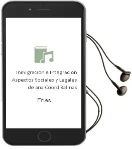 Descargar AudioLibro Inmigracion e Integracion: Aspectos Sociales y Legales de Ana (Coord.) Salinas De Frias año 2008